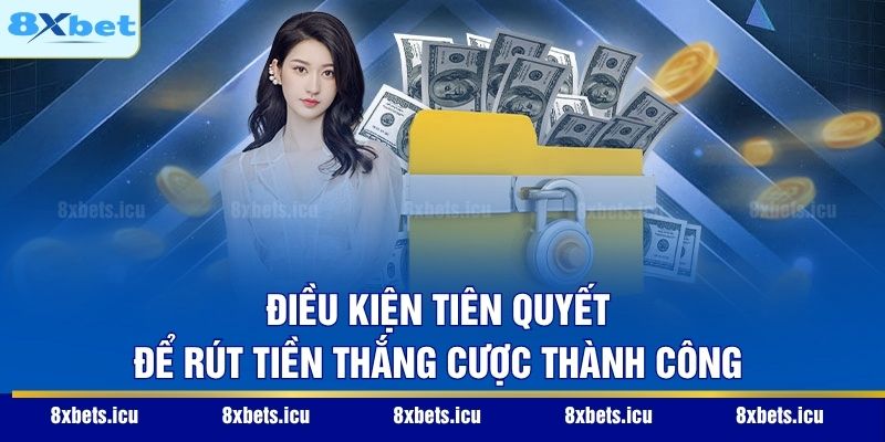 Điều kiện tiên quyết để rút tiền thắng cược thành công