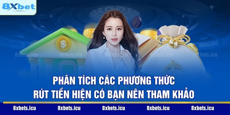 Phân tích các phương thức rút tiền hiện có bạn nên tham khảo